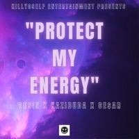 Protect My Energy (feat. DeSiz & Ce$ar) - Single - Kazibuda