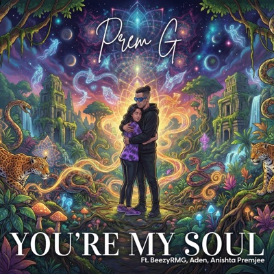 You're My Soul (feat. Beezy RMG, Aden & Anishta Premjee) - Single