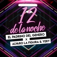 12 de la Noche - Single - Alvaro la Figura, yery & El Padrino del Genero