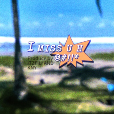 I MISS U H@#!!* - Single