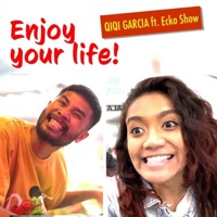 Enjoy Your Life! (feat. Ecko Show) - Single - Qiqi Garcia