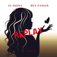 Replay (feat. Wes Parker) - Single - El Burna 704