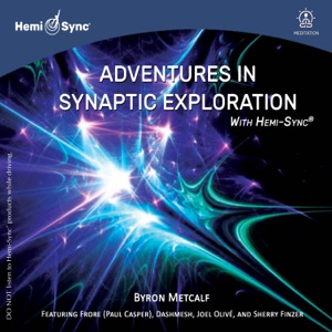 Adventures in Synaptic Exploration with Hemi-Sync®