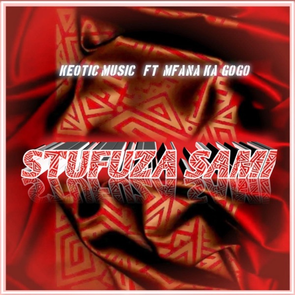 Stufuzasami (feat. Mfana Kah Gogo)
