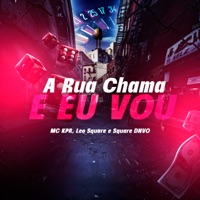 A Rua Chama e Eu Vou - Single - Mc KPR & Leo Square