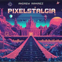 Pixelstalgia - Andrew Ramirez
