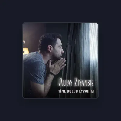 Listen to Alpay Ziyansız, watch music videos, read bio, see tour dates & more!
