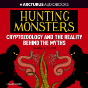 Hunting Monsters: Cryptozoology and the Reality Behind the Myths