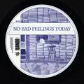 No Bad Feelings Today