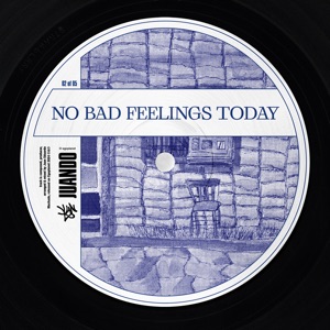No Bad Feelings Today - Single