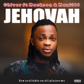 Jehovah (feat. Mackson & Maxi316) Chiver