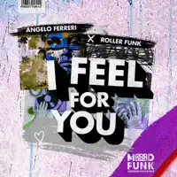I FEEL FOR YOU — ANGELO FERRERI, ROLLER FUNK