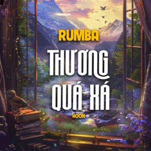 Thương Quá Xá (feat. Hoon) [Rumba]