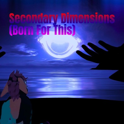 Secondary Dimensions (Born For This) - Single