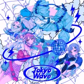 TOKYO WAVE (feat. 苺りなはむ, ねねるねる (CV:苺りなはむ), 叶ヒカリ (CV:ぁぃぁぃ) & 八波零音 (CV:yAmmy)) artwork