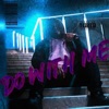Do With Me - Single