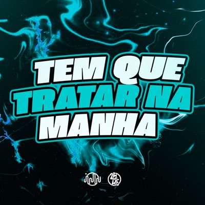 Tem Que Trata na manhã - Single