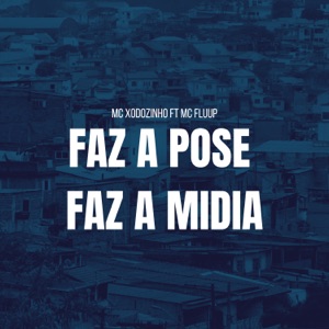 FAZ A POSE FAZ A MÍDIA (feat. MC Fluup)