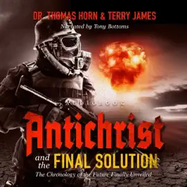 Antichrist and the Final Solution: The Chronology of the Future Finally Revealed (Unabridged)