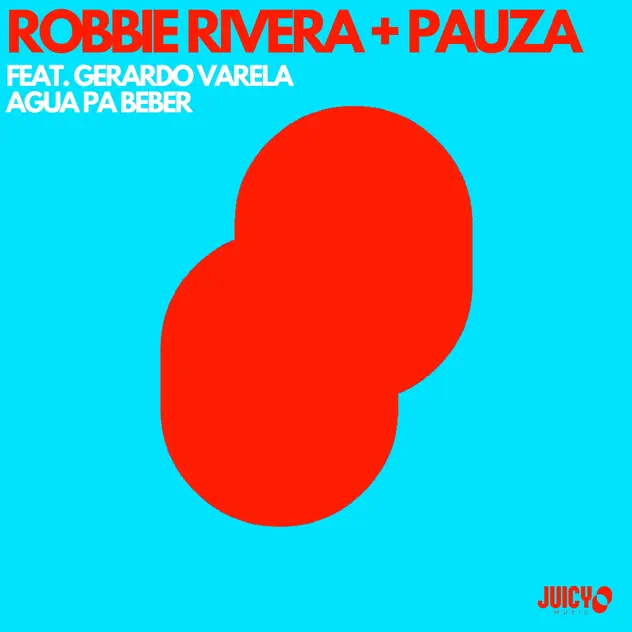 \[ALBUM\] Agua Pa Beber \(feat. Gerardo Varela\) by Robbie Rivera & Pauza – Apple Music