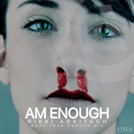 Am Enough (More Than Enough Radio Mix) Rikki Arkitech