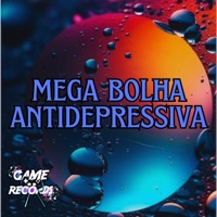 Mega Bolha Antidepressiva (feat. Game Records) - Single - DJ Patrick Original, Mc Rd & MC GW