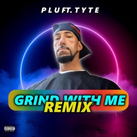 Grind With Me Remix (feat. Tyte) PLU.