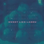 Sweet Like Laddu (feat. Serena Dench) - Single