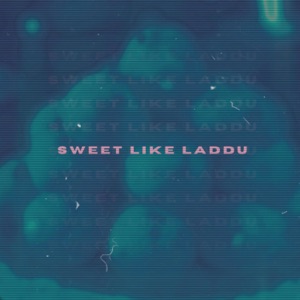Sweet Like Laddu (feat. Serena Dench) - Single