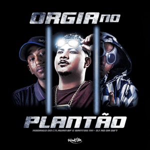 Orgia No Plantão (feat. MC RUAN BF)