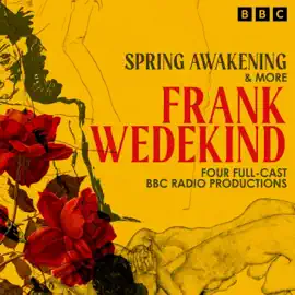 Frank Wedekind: Spring Awakening & more