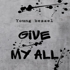 Give My All Young Bezzel