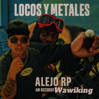 locos y metales (feat. wawiking) - Single - Alejo Rp