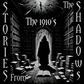 Stories From The Shadows – The 1910’s: Embrace the darkness