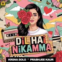 Dil Hai Nikamma - Single - Krsna Solo & Prabhjee Kaur