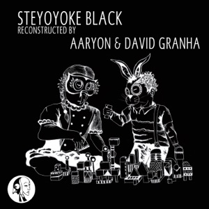 Steyoyoke Black Reconstructed by Aaryon & David Granha - Single