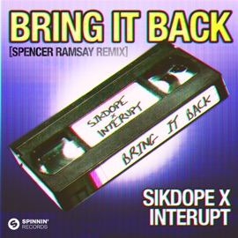 Bring It Back (Spencer Ramsay Remix) [Extended Mix] Sikdope & Interupt