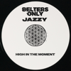 High In The Moment - Single - Belters Only & Jazzy