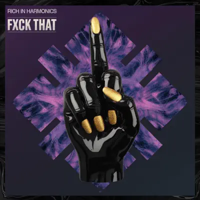 Listen to FXCK THAT - Single by Rich in Harmonics