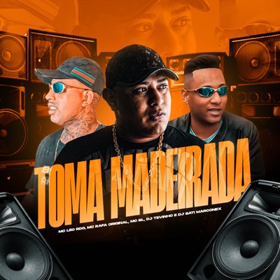 Toma Madeirada (feat. DJ TEVINHO & Dj Sati Marconex) - Single