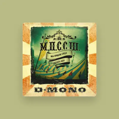 Listen to D-Mono, watch music videos, read bio, see tour dates & more!