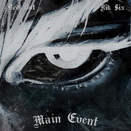 Main Event Red Dot & Nik $ix