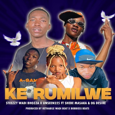 Ke Rumilwe (feat. Unseen325i, Shebe Masaka & OG Desire) [Rethabile Wadi Beat x Bobbies Beats Remix] - Single