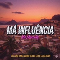 Má Influência - Single - MC Marcelly, João Mlq Doido, Dj Lc da Roça & DJ Geh da LGD