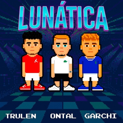 LUNÁTICA (feat. Garchi & Julen) - Single