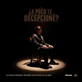 La Inolvidable Banda Agua De La Llave - ¿A Poco Te Decepcioné?