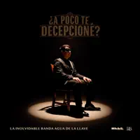 APOCO TE DECEPCIONE — La Inolvidable Banda Agua De La Llave