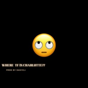 where tf is charlotte ?? - Single