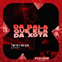Da Bala Que Ela da Xota - Single - MC BF, Mc Kvn & DJ Kley