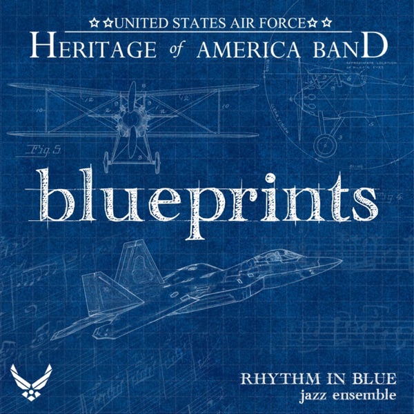 Blueprints (feat. United States Air Force Heritage of America Band) [with Rhythm in Blue Jazz Ensemble]